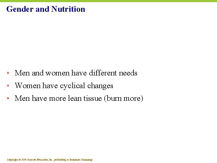 Gender and Nutrition • Men and women have different needs • Women have cyclical