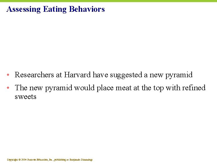 Assessing Eating Behaviors • Researchers at Harvard have suggested a new pyramid • The