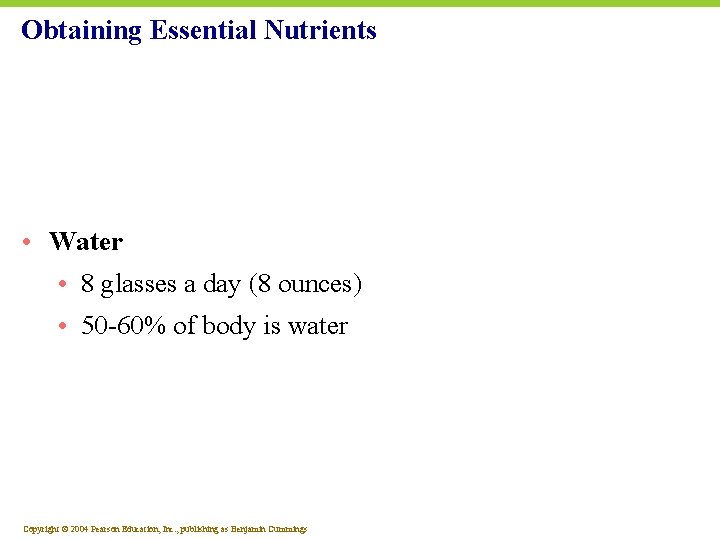 Obtaining Essential Nutrients • Water • 8 glasses a day (8 ounces) • 50