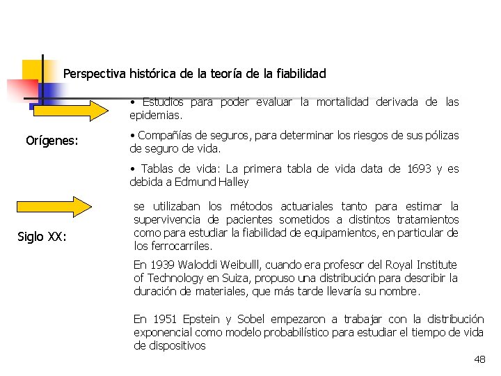 Perspectiva histórica de la teoría de la fiabilidad • Estudios para poder evaluar la