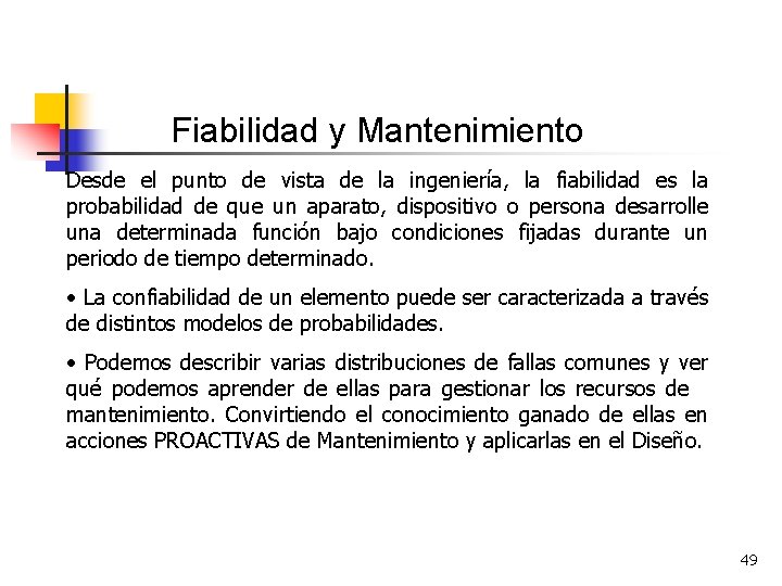 Fiabilidad y Mantenimiento Desde el punto de vista de la ingeniería, la fiabilidad es