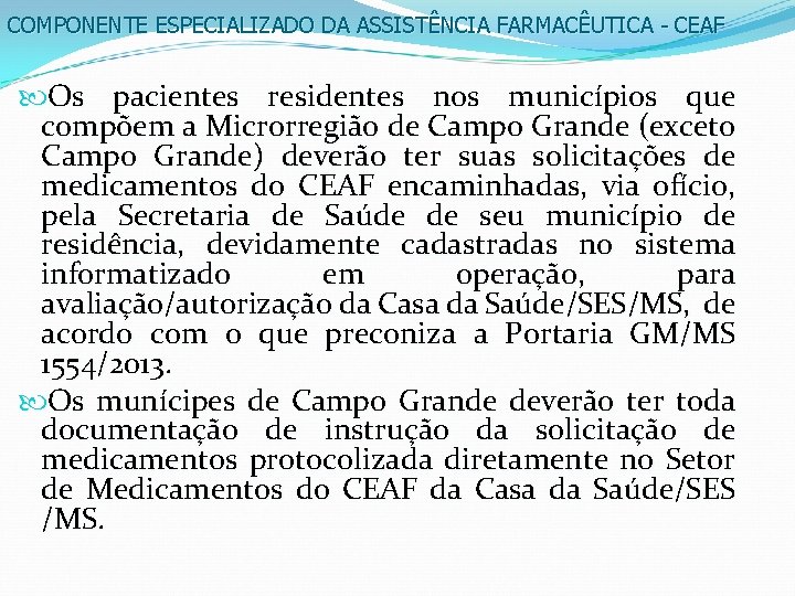 COMPONENTE ESPECIALIZADO DA ASSISTÊNCIA FARMACÊUTICA - CEAF Os pacientes residentes nos municípios que compõem