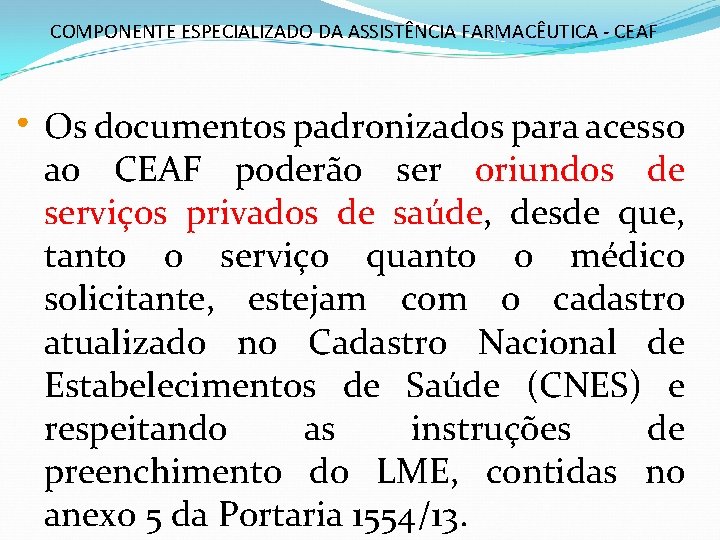 COMPONENTE ESPECIALIZADO DA ASSISTÊNCIA FARMACÊUTICA - CEAF • Os documentos padronizados para acesso ao