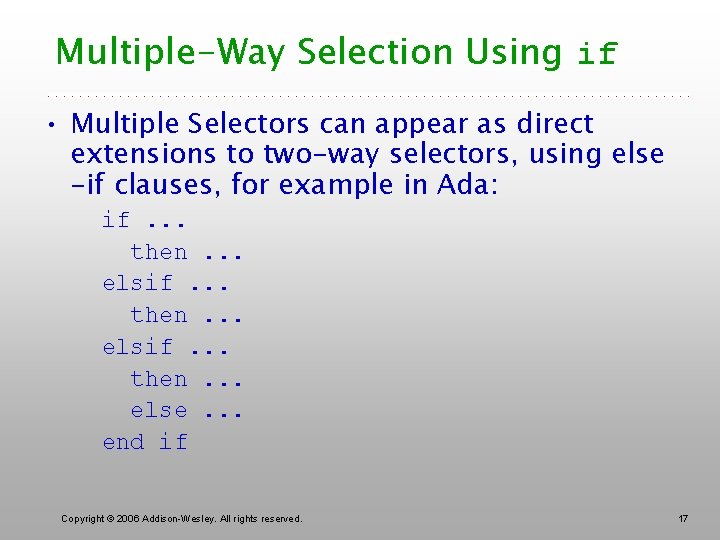 Multiple-Way Selection Using if • Multiple Selectors can appear as direct extensions to two-way