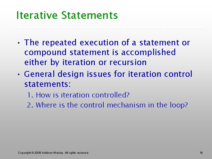 Iterative Statements • The repeated execution of a statement or compound statement is accomplished