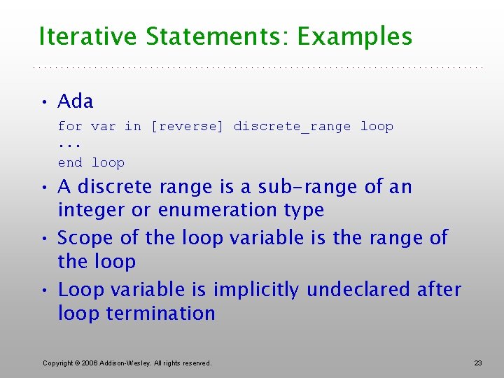 Iterative Statements: Examples • Ada for var in [reverse] discrete_range loop. . . end