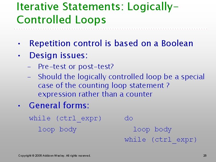 Iterative Statements: Logically. Controlled Loops • Repetition control is based on a Boolean •