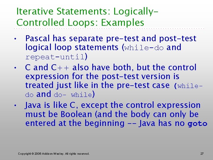 Iterative Statements: Logically. Controlled Loops: Examples • Pascal has separate pre-test and post-test logical