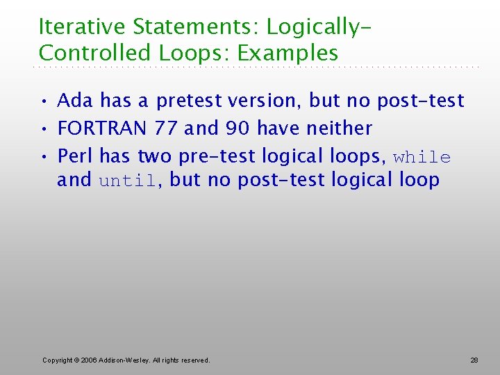 Iterative Statements: Logically. Controlled Loops: Examples • Ada has a pretest version, but no