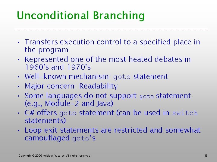 Unconditional Branching • Transfers execution control to a specified place in the program •