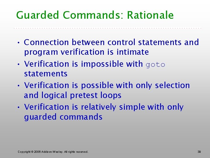 Guarded Commands: Rationale • Connection between control statements and program verification is intimate •