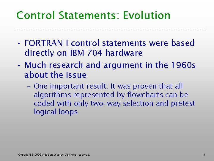 Control Statements: Evolution • FORTRAN I control statements were based directly on IBM 704