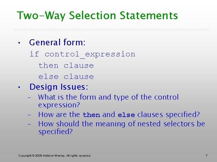 Two-Way Selection Statements • General form: if control_expression then clause else clause • Design