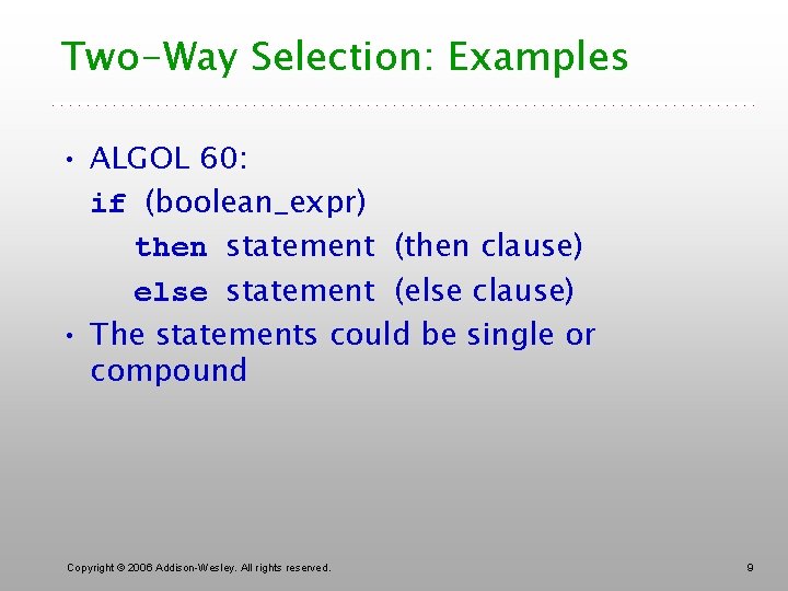 Two-Way Selection: Examples • ALGOL 60: if (boolean_expr) then statement (then clause) else statement