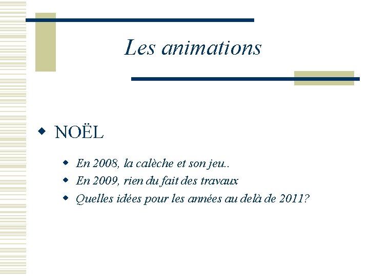  Les animations w NOËL w En 2008, la calèche et son jeu. .