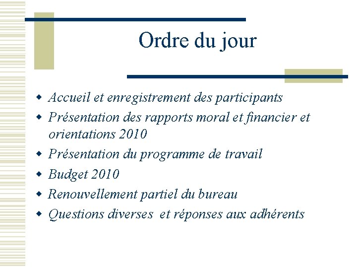 Ordre du jour w Accueil et enregistrement des participants w Présentation des rapports moral