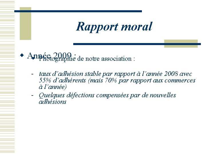 Rapport moral w Année 2009 : w Photographie de notre association : - taux