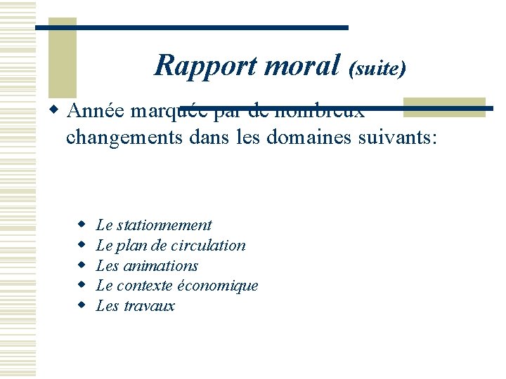 Rapport moral (suite) w Année marquée par de nombreux changements dans les domaines suivants: