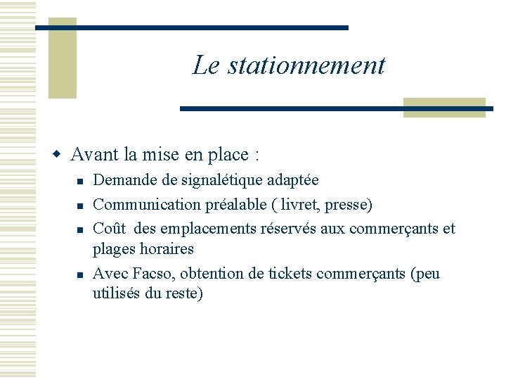 Le stationnement w Avant la mise en place : n n Demande de signalétique