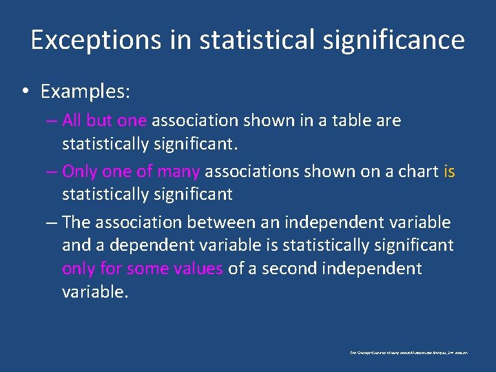 Exceptions in statistical significance • Examples: – All but one association shown in a