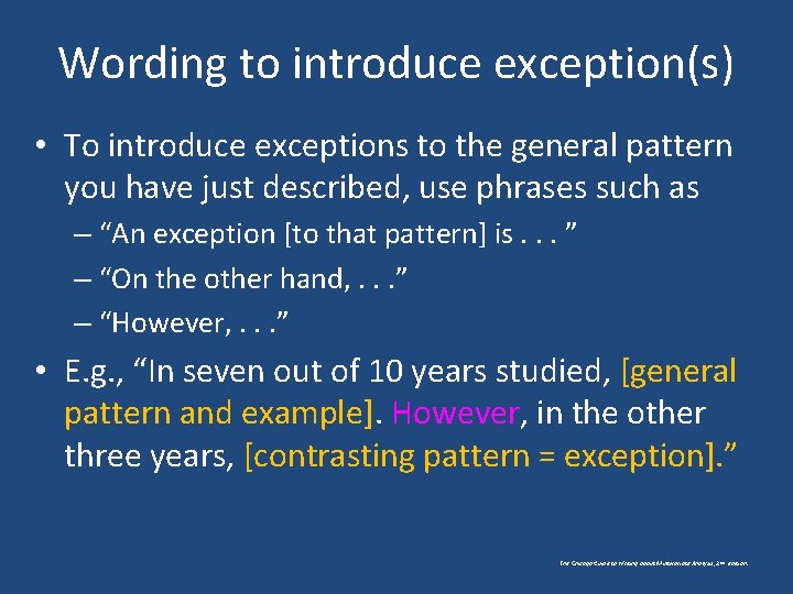 Wording to introduce exception(s) • To introduce exceptions to the general pattern you have