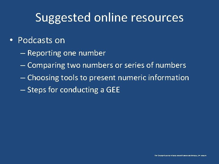 Suggested online resources • Podcasts on – Reporting one number – Comparing two numbers