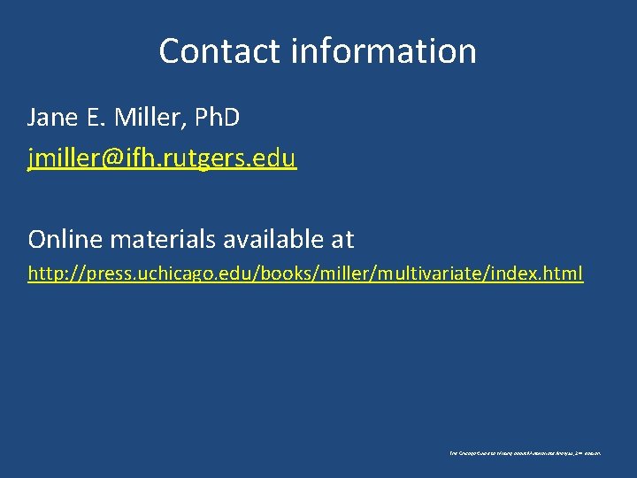 Contact information Jane E. Miller, Ph. D jmiller@ifh. rutgers. edu Online materials available at