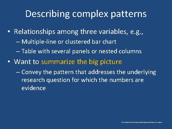 Describing complex patterns • Relationships among three variables, e. g. , – Multiple-line or