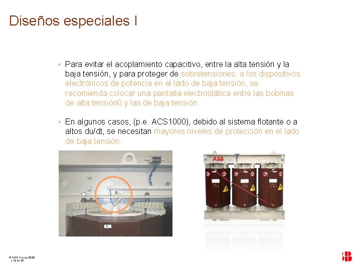 Diseños especiales I © ABB Group 2009 | Slide 20 § Para evitar el