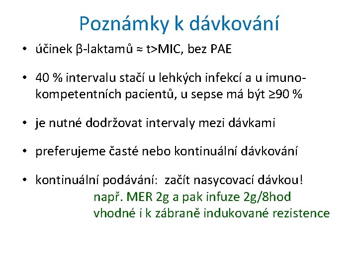 Poznámky k dávkování • účinek β-laktamů ≈ t˃MIC, bez PAE • 40 % intervalu