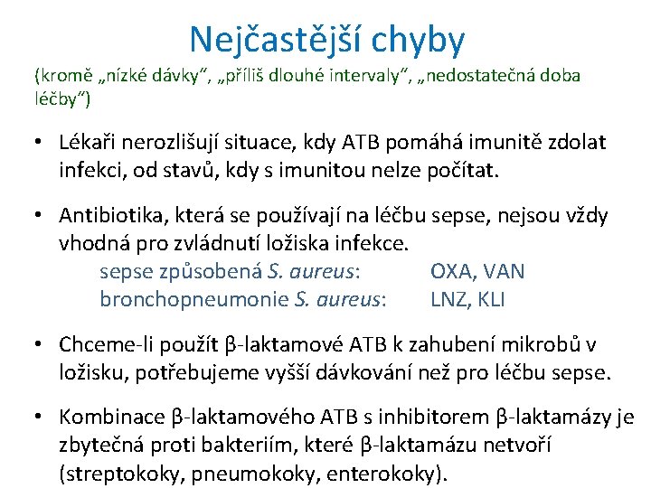 Nejčastější chyby (kromě „nízké dávky“, „příliš dlouhé intervaly“, „nedostatečná doba léčby“) • Lékaři nerozlišují