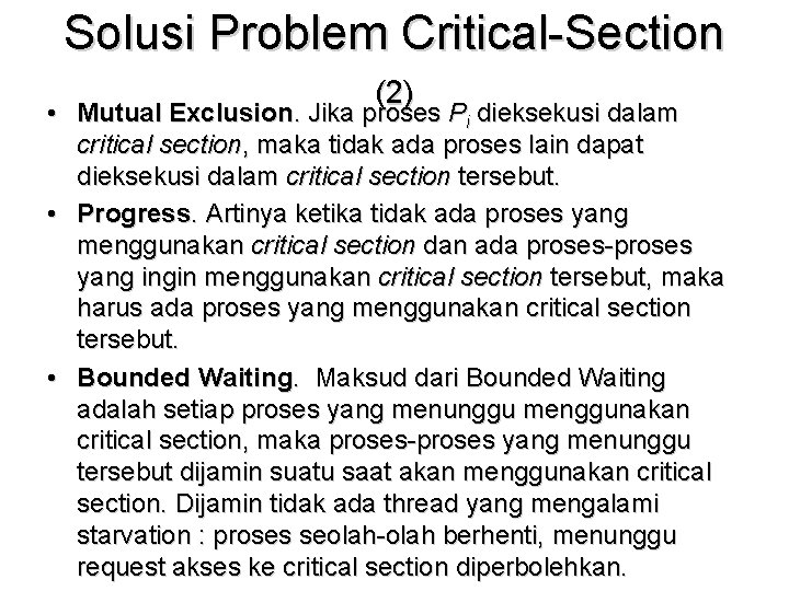 Solusi Problem Critical-Section (2) • Mutual Exclusion. Jika proses Pi dieksekusi dalam critical section,