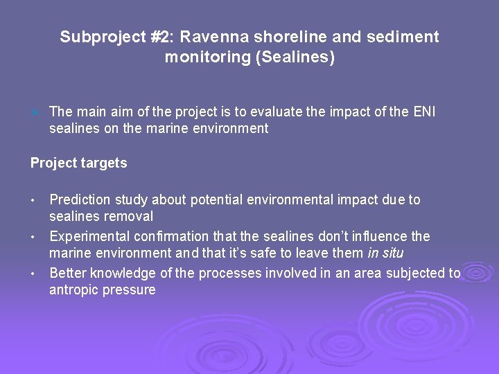 Subproject #2: Ravenna shoreline and sediment monitoring (Sealines) Ø The main aim of the