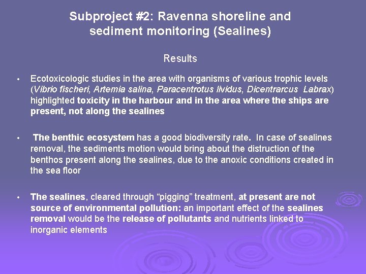 Subproject #2: Ravenna shoreline and sediment monitoring (Sealines) Results • Ecotoxicologic studies in the