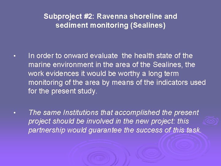 Subproject #2: Ravenna shoreline and sediment monitoring (Sealines) • In order to onward evaluate