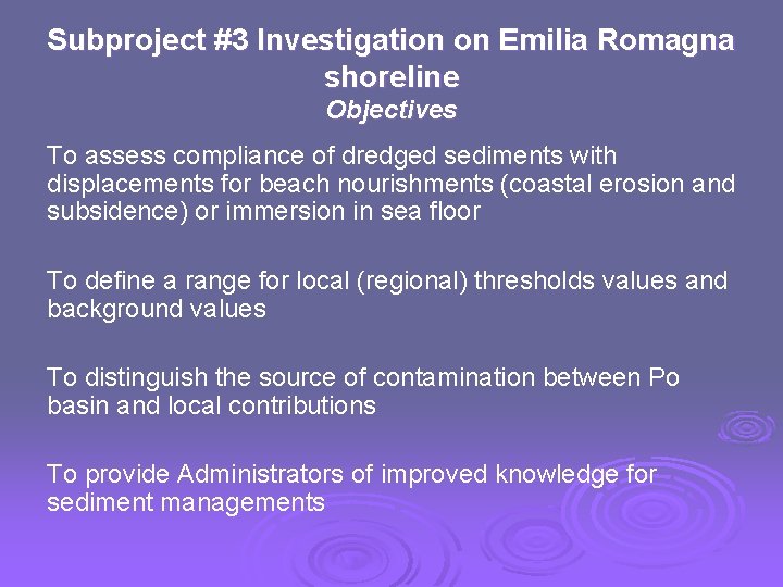 Subproject #3 Investigation on Emilia Romagna shoreline Objectives To assess compliance of dredged sediments