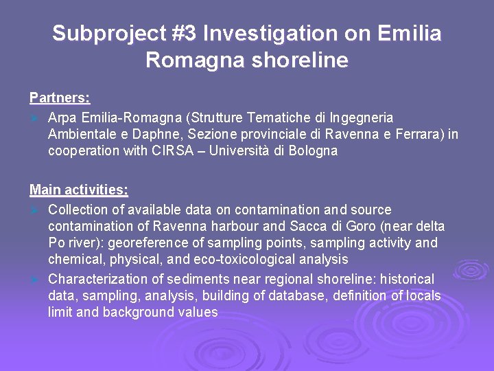 Subproject #3 Investigation on Emilia Romagna shoreline Partners: Ø Arpa Emilia-Romagna (Strutture Tematiche di