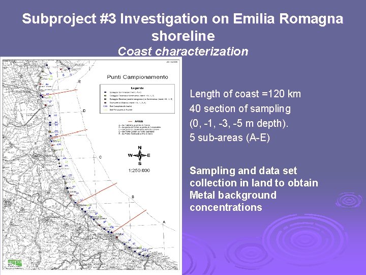 Subproject #3 Investigation on Emilia Romagna shoreline Coast characterization Length of coast =120 km