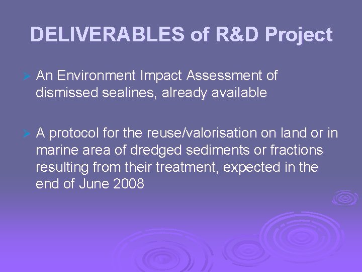DELIVERABLES of R&D Project Ø An Environment Impact Assessment of dismissed sealines, already available