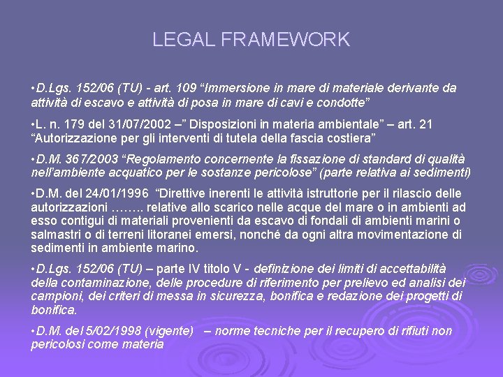 LEGAL FRAMEWORK • D. Lgs. 152/06 (TU) - art. 109 “Immersione in mare di