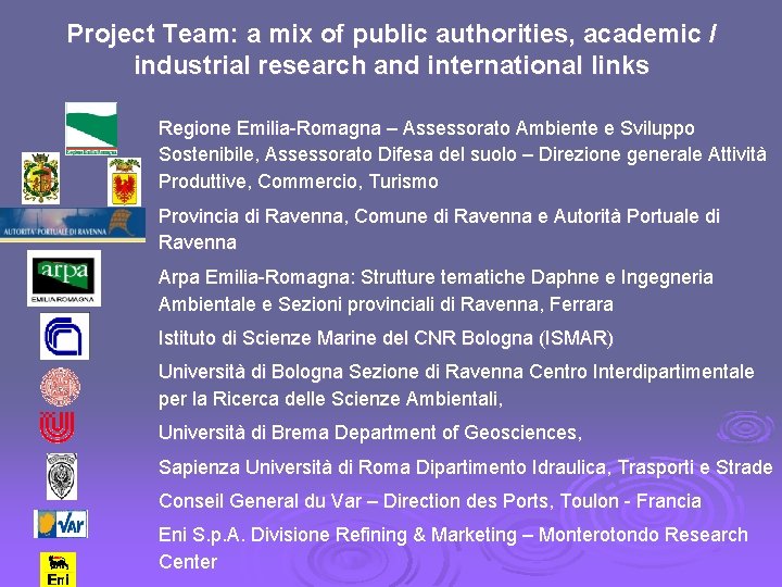 Project Team: a mix of public authorities, academic / industrial research and international links