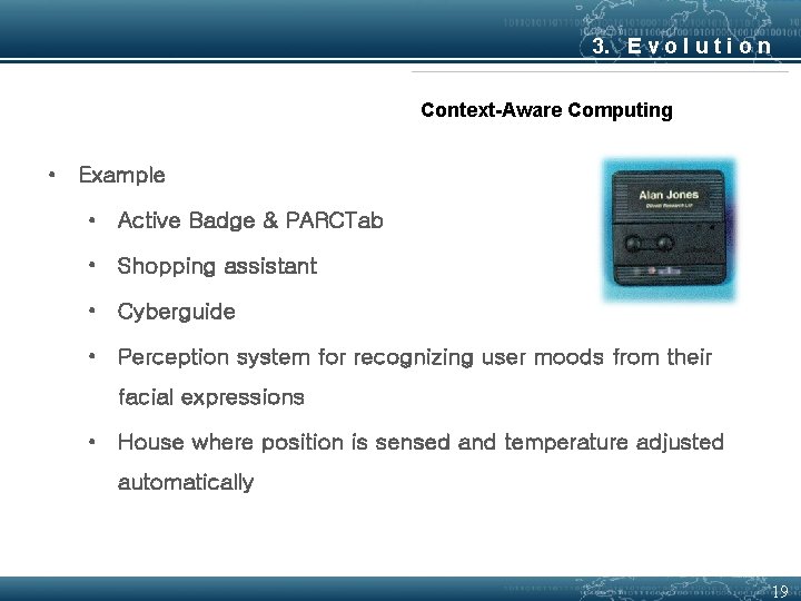 3. E v o l u t i o n Context-Aware Computing • Example