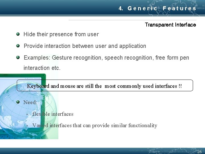 4. G e n e r i c Features Transparent Interface Hide their presence
