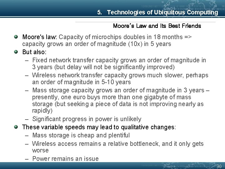 5. Technologies of Ubiquitous Computing Moore’s Law and Its Best Friends Moore's law: Capacity