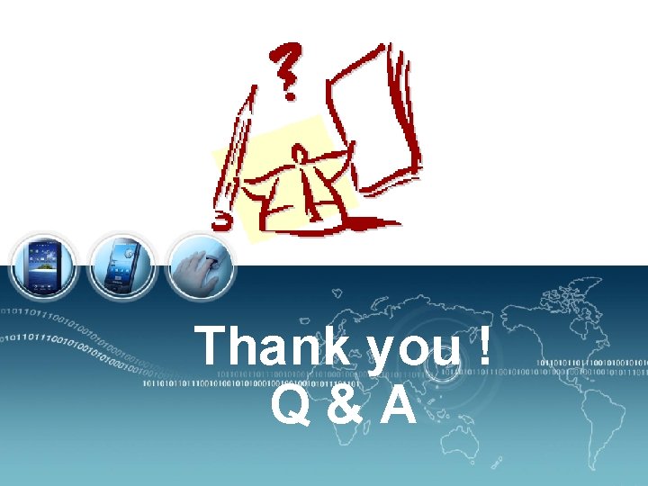 Thank you ! Q&A 