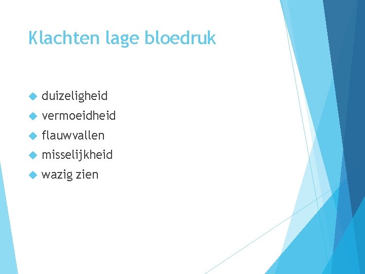 Klachten lage bloedruk duizeligheid vermoeidheid flauwvallen misselijkheid wazig zien 