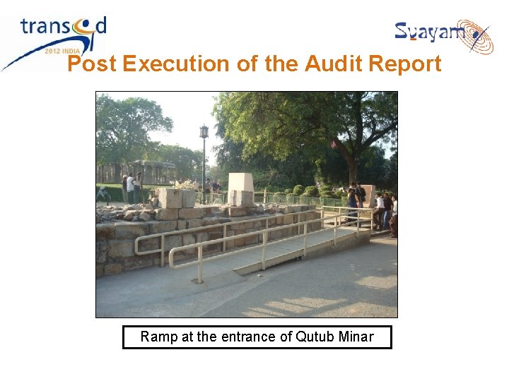 Post Execution of the Audit Report Ramp at the entrance of Qutub Minar Post Execution of the Audit Report Ramp at the entrance of Qutub Minar