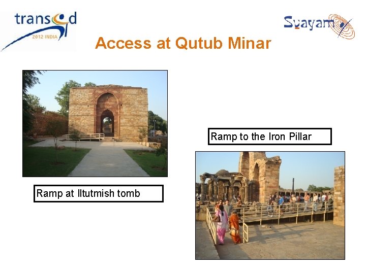 Access at Qutub Minar Ramp to the Iron Pillar Ramp at Iltutmish tomb Access at Qutub Minar Ramp to the Iron Pillar Ramp at Iltutmish tomb