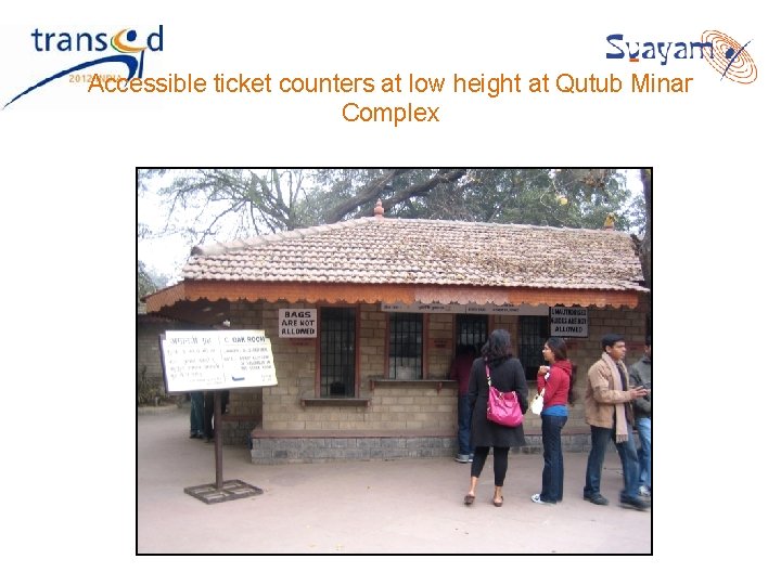 Accessible ticket counters at low height at Qutub Minar Complex Accessible ticket counters at low height at Qutub Minar Complex