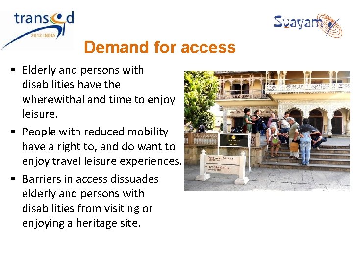 Demand for access § Elderly and persons with disabilities have the wherewithal and time Demand for access § Elderly and persons with disabilities have the wherewithal and time